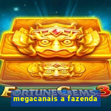 megacanais a fazenda